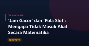‘Jam Gacor’ dan ‘Pola Slot’: Mengapa Tidak Masuk Akal Secara Matematika