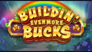 Buildin’ Even More Bucks