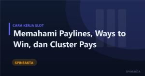 Memahami Paylines, Ways to Win, dan Cluster Pays
