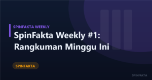 SpinFakta Weekly #1: Rangkuman Minggu Ini