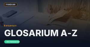 Glosarium Istilah Slot Lengkap (A–Z): Arti Sebenarnya, Bukan Versi Pemasaran
