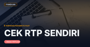 Cara Memverifikasi Sendiri RTP Resmi Game Pragmatic Play (Tanpa Percaya Situs ‘RTP Live’)