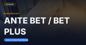 Apa Itu Ante Bet / Bet Plus di Slot (dan Efeknya ke RTP)