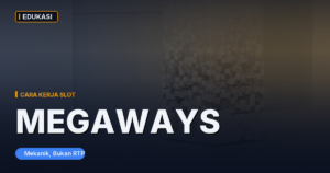 Apa Itu Megaways Slot? Mekanik Reel Dinamis dan Fakta RTP-nya