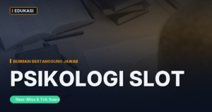Psikologi di Balik Desain Slot: Near-Miss, Kemenangan Palsu, dan Trik Suara yang Bikin Anda Lupa Berhenti