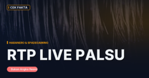 Cek Fakta: ‘RTP Live Habanero’ dan ‘RTP Live Spadegaming’ Angka Resmi atau Karangan?