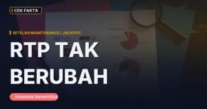 Mitos “RTP Turun Setelah Maintenance / Setelah Ada yang Jackpot”: Kenapa Ini Mustahil