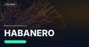 Habanero: Profil Provider Slot, Sertifikasi RTP, dan Game yang Kami Verifikasi